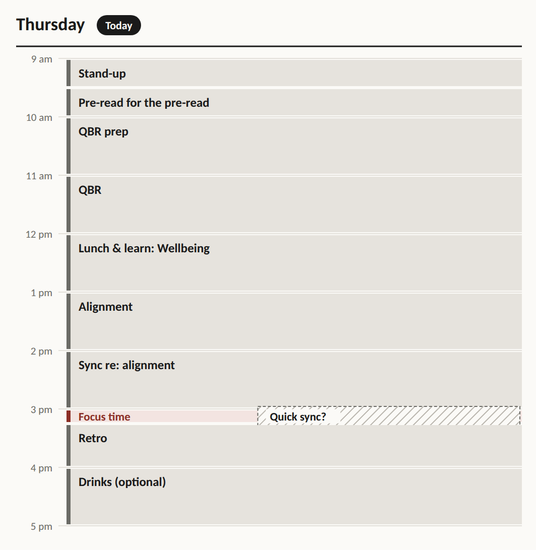 Calendar, Thursday, today. Back-to-back from 9am to 5pm: stand-up, pre-read for the pre-read, QBR prep, QBR, lunch and learn: wellbeing, alignment, sync re: alignment, retro, drinks (optional). The only gap is 15 minutes of focus time at 3pm, with a tentative invite on top of it: Quick sync?